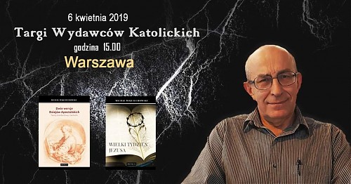 Prof. Michał Wojciechowski - prezentacja książki ”Wielki Tydzień Jezusa” oraz ”Aforyzmy Jezusa”